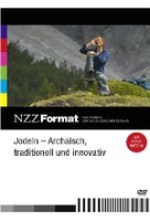 Jodeln - Archaisch,  traditionell und innovativ - NZZ Format