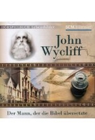 John Wycliff - Der Mann,  der die Bibel übersetzte