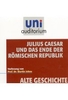 Julius Caesar und das Ende der römischen Republik - uni auditorium