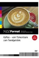 Kaffee - Vom Türkentrunk zum Trendgetränk - NZZ Format