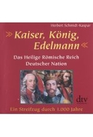 Kaiser,  König,  Edelmann - Das Heilige Römische Reich Deutscher Nation