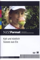 Kalt und köstlich - Süsses aus Eis - NZZ Format