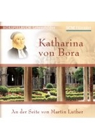 Katharina von Bora - An der Seite von Martin Luther