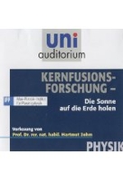 Kernfusionsforschung - Die Sonne auf die Erde holen - uni auditorium