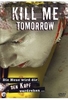 Kill me tomorrow
