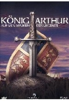 König Arthur - Auf den Spuren der Legende
