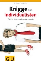 Knigge für Inividualisten. .. bei dem man sich nicht verbiegen muss