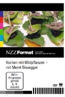 Kochen mit Wildpflanzen mit Meret Bissegger - NZZ Format