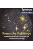 Kosmische Ursprünge - Wie Astronomen die Geschichte des Universums enträtseln