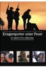 Kriegsreporter unter Feuer - Der tägliche Tod in Afghanistan