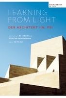 Learning from the Light - Der Architekt I.M. Pei