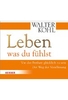 Leben,  was du fühlst - Von der Freiheit glücklich zu sein- Der Weg der Versöhnung