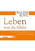 Leben,  was du fühlst - Von der Freiheit glücklich zu sein- Der Weg der Versöhnung