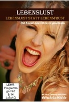Lebenslust statt Lebensfrust - Die Kunst das Leben zu genießen