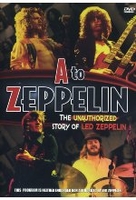 Led Zeppelin - A To Zeppelin/The Unauthorized Story of Led Zeppelin
