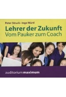Lehrer der Zukunft - Vom Pauker zum Coach