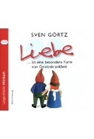 Liebe. .. ist eine besondere Form von Geisteskrankheit