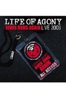 Life Of Agony - River Runs Again/Live 2003