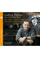 Ludwig Thoma - ein schwieriger Bayer - Ein Porträt von und mit Michael Lerchenberg.