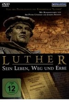 Luther - Sein Leben,  Weg und Erbe