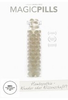 Magic Pills: Homöopathie - Wunder oder Wissenschaft?