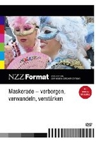 Maskerade - Verbergen,  verwandeln,  verstärken - NZZ Format