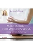 Meditation - Der Weg des Yoga - Eine praktische Einführung
