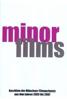 minor films - Kurzfilme der Münchner Filmwerkstatt aus den Jahren 2003 bis 2007