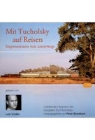 Mit Tucholsky auf Reisen - Impressionen von unterwegs. Gefühlvolle Lästereien des Europäers Kurt Tucholsky