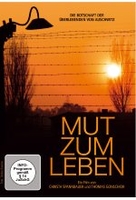 Mut zum Leben - Die Botschaft der Überlebenden von Auschwitz
