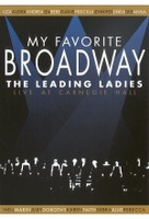 My Favorite Broadway - The Leading Ladies