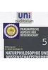 Naturphilosophie und Wissenschaftstheorie 5 - Pragmatische Aspekte der Wissenschaft - uni auditorium