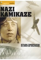 Nazi Kamikaze - Hitlers Todespiloten im zweiten Weltkrieg