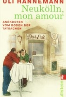 Neukölln,  mon amour - Anektdoten vom Boden der Tatsachen
