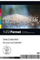 Ohne Zucker bitte - Wie gesund sind Süßstoffe - NZZ Format