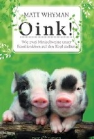 Oink! - Wie zwei Minischweine unser Familienleben auf den Kopf stellten