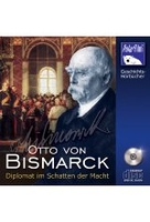 Otto von Bismarck - Diplomat im Schatten der Macht