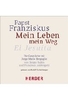 Papst Franziskus - Mein Leben - Mein Weg