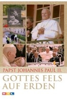 Papst Johannes Paul II - Gottes Fels auf Erden