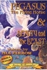 Pegasus the flying Horse & Beauty and the Beast