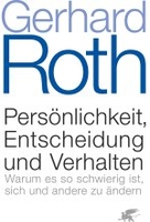 Persönlichkeit,  Entscheidung und Verhalten - Warum es so schwierig ist,  sich und andere zu ändern