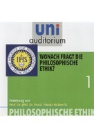 Philosophische Ethik 1 - Wonach fragt die Philosophische Ethik ? - uni auditorium
