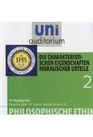 Philosophische Ethik 2 - Die charakteristischen Eigenschaften moralischer Urteile - uni auditorium