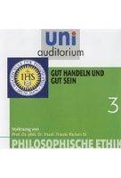 Philosophische Ethik 3 - Gut handeln und gut sein - uni auditorium