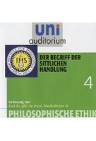 Philosophische Ethik 4 - Der Begriff der sittlichen Handlung - uni auditorium