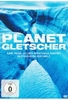 Planet Gletscher - Eine Reise zu den spektakulärsten Gletschern der Welt