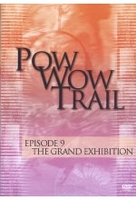 Pow Wow Trail - Episode 9: The Grand Exhibition