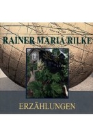 Rainer Maria Rilke - Erzählungen