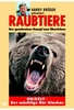 Raubtiere: Grizzly - Der mächtige Bär Alaskas