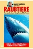 Raubtiere: Haie - Die tödlichen Räuber der Meere